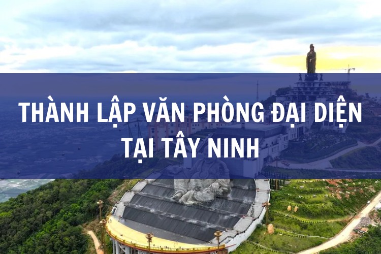 Dịch Vụ Thành Lập Văn Phòng Đại Diện tại Tây Ninh