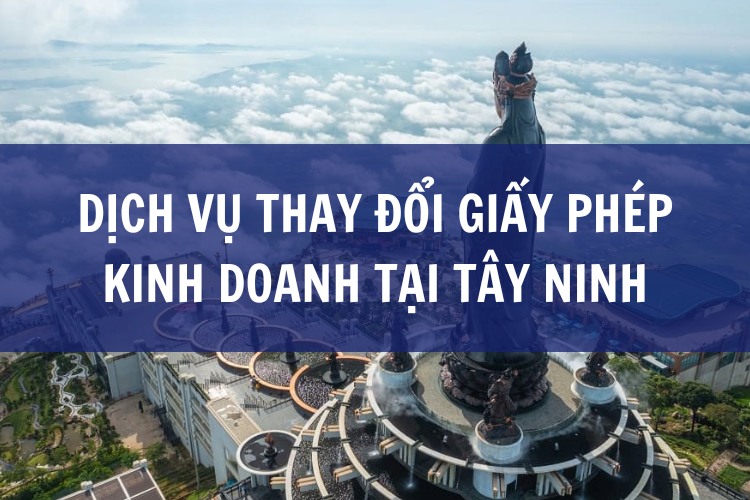 Dịch Vụ Thay Đổi Giấy Phép Kinh Doanh tại Tây Ninh