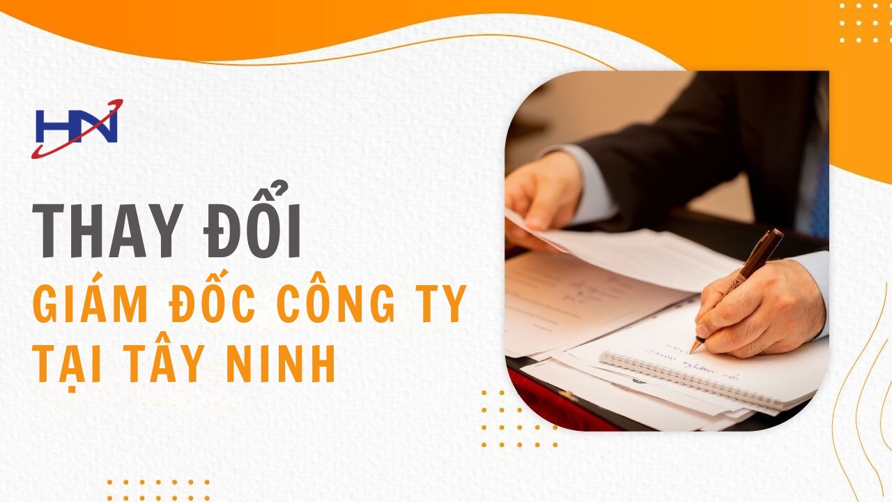 Dịch Vụ Thay Đổi Người Đại Diện Pháp Luật Công Ty tại Tây Ninh: Nhanh Chóng, Hợp Pháp Dịch Vụ Thay Đổi Người Đại Diện Pháp Luật Công Ty, Giám Đốc Công Ty tại TÂY NINH